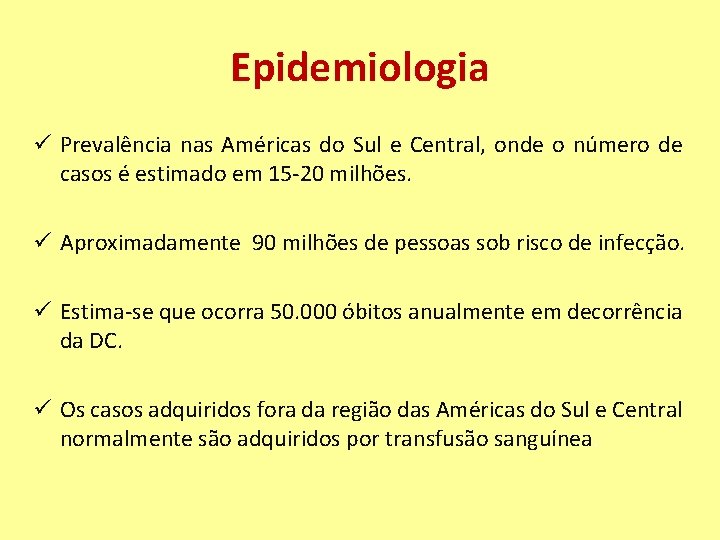 Epidemiologia ü Prevalência nas Américas do Sul e Central, onde o número de casos