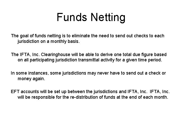 Funds Netting The goal of funds netting is to eliminate the need to send