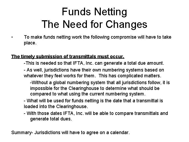 Funds Netting The Need for Changes • To make funds netting work the following