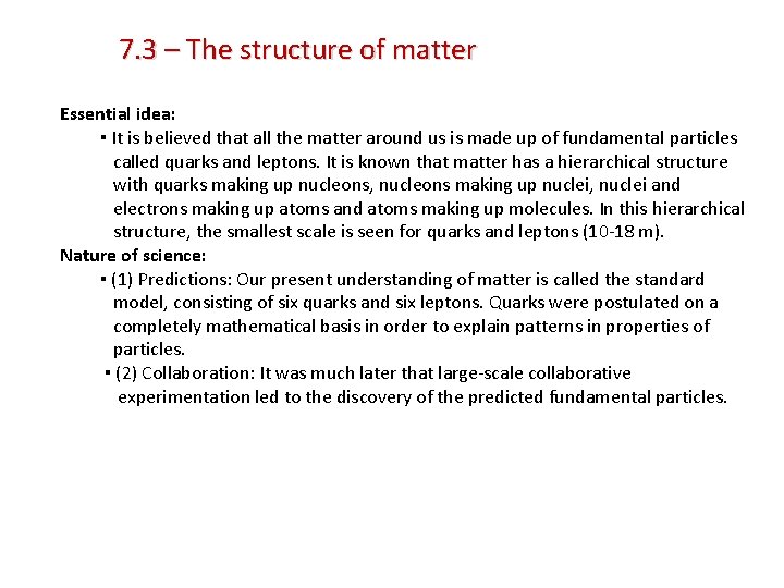 7. 3 – The structure of matter Essential idea: ▪ It is believed that