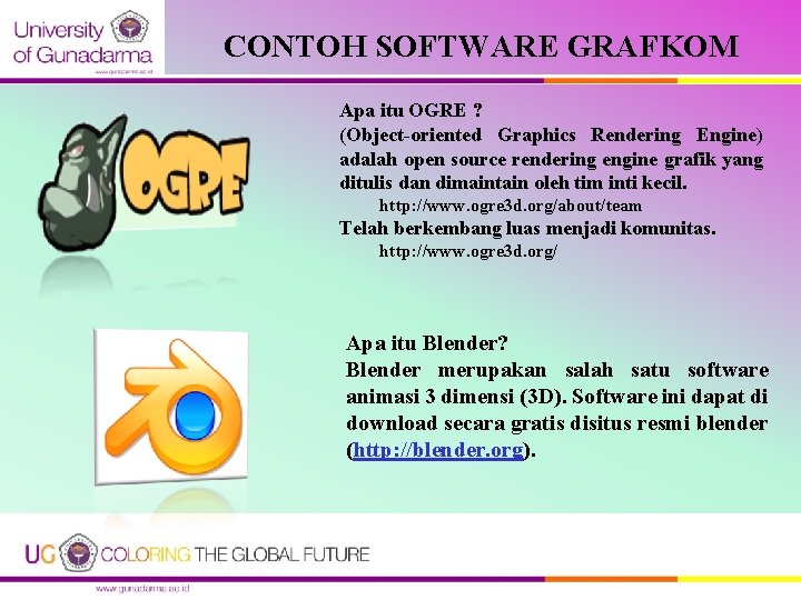 CONTOH SOFTWARE GRAFKOM Apa itu OGRE ? (Object-oriented Graphics Rendering Engine) adalah open source CONTOH SOFTWARE GRAFKOM Apa itu OGRE ? (Object-oriented Graphics Rendering Engine) adalah open source