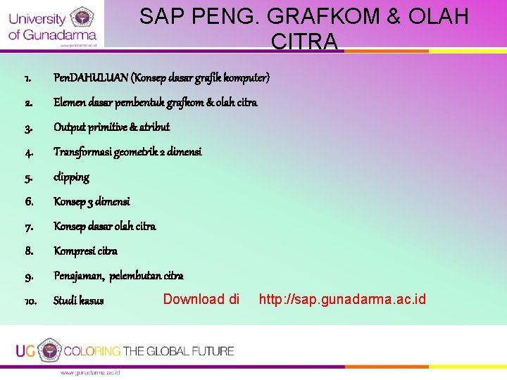SAP PENG. GRAFKOM & OLAH CITRA 1. Pen. DAHULUAN (Konsep dasar grafik komputer) 2. SAP PENG. GRAFKOM & OLAH CITRA 1. Pen. DAHULUAN (Konsep dasar grafik komputer) 2.