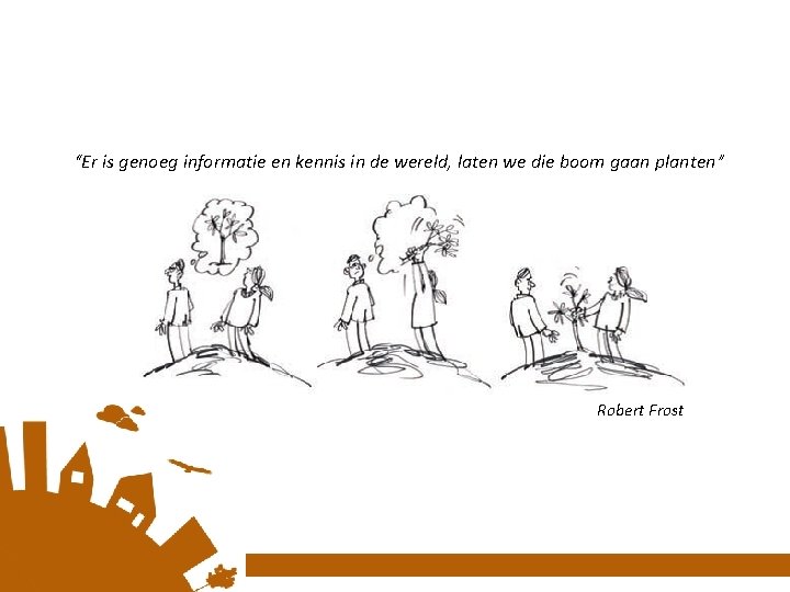 “Er is genoeg informatie en kennis in de wereld, laten we die boom gaan