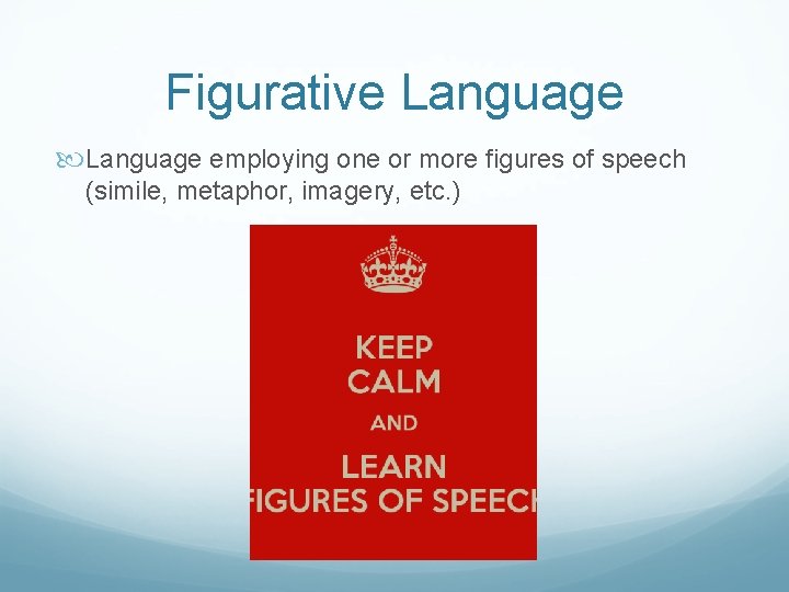 Figurative Language employing one or more figures of speech (simile, metaphor, imagery, etc. )