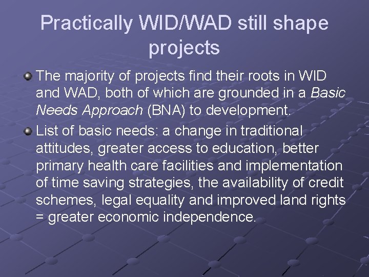 Practically WID/WAD still shape projects The majority of projects find their roots in WID