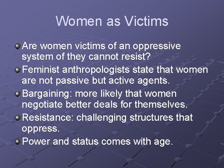Women as Victims Are women victims of an oppressive system of they cannot resist?