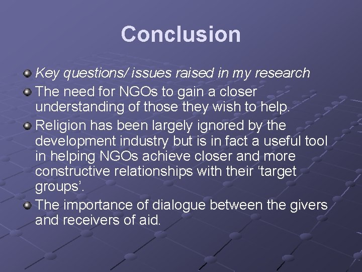 Conclusion Key questions/ issues raised in my research The need for NGOs to gain