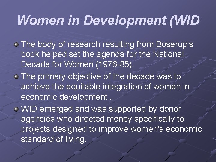 Women in Development (WID The body of research resulting from Boserup’s book helped set