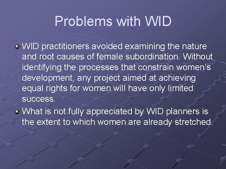 Problems with WID practitioners avoided examining the nature and root causes of female subordination.