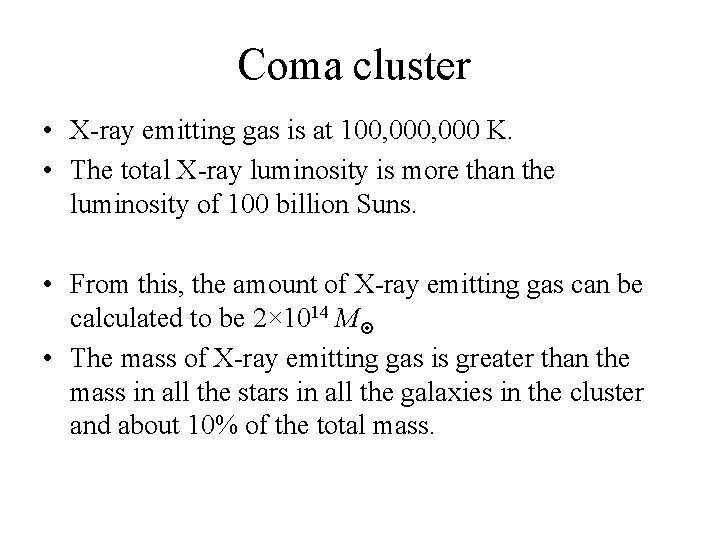 Coma cluster • X-ray emitting gas is at 100, 000 K. • The total