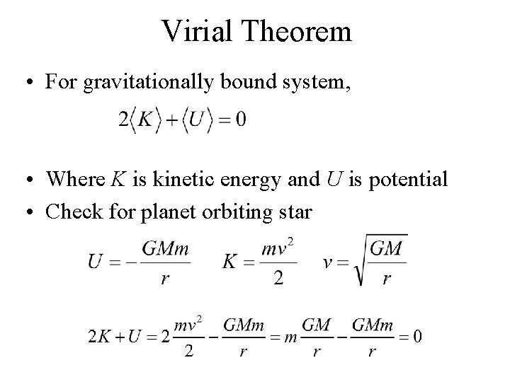 Virial Theorem • For gravitationally bound system, • Where K is kinetic energy and