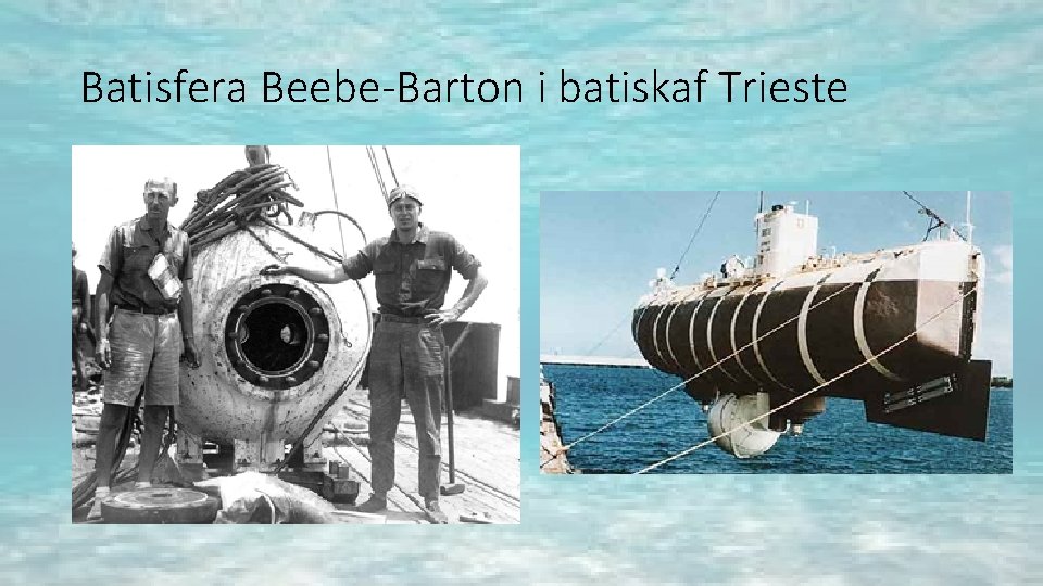 Batisfera Beebe-Barton i batiskaf Trieste Batisfera Beebe-Barton i batiskaf Trieste