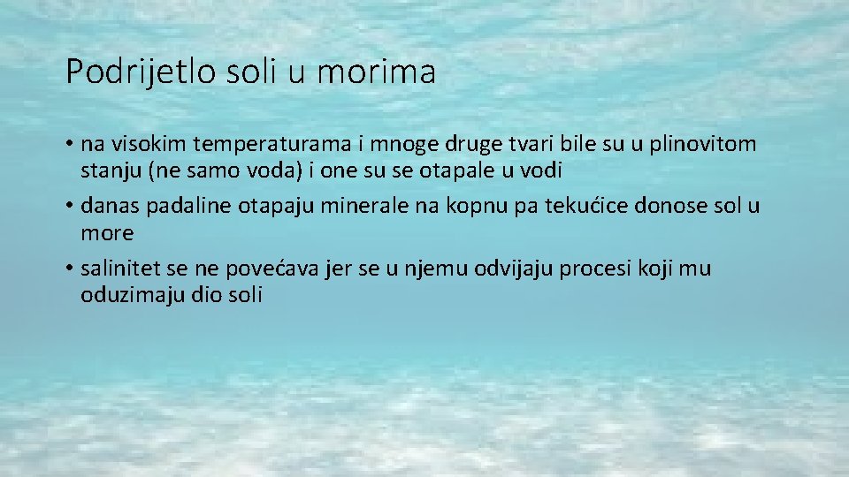 Podrijetlo soli u morima • na visokim temperaturama i mnoge druge tvari bile su Podrijetlo soli u morima • na visokim temperaturama i mnoge druge tvari bile su