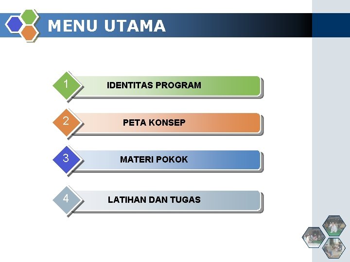 MENU UTAMA 1 IDENTITAS PROGRAM 2 PETA KONSEP 3 MATERI POKOK 4 LATIHAN DAN