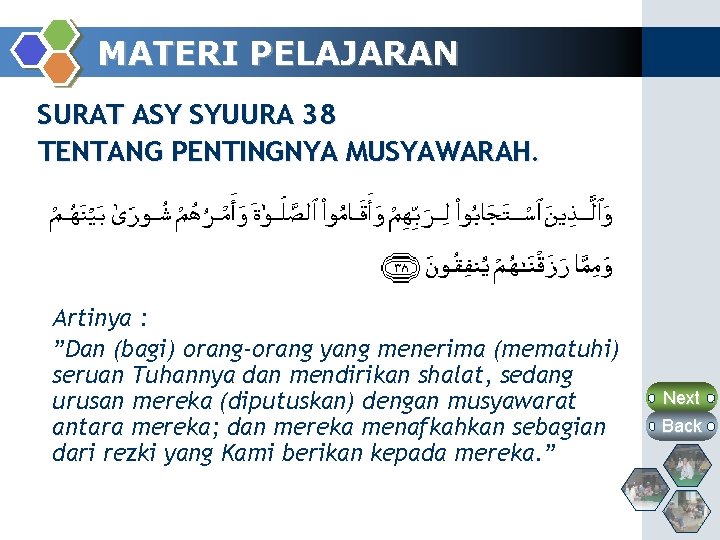 MATERI PELAJARAN SURAT ASY SYUURA 38 TENTANG PENTINGNYA MUSYAWARAH. Artinya : ”Dan (bagi) orang-orang