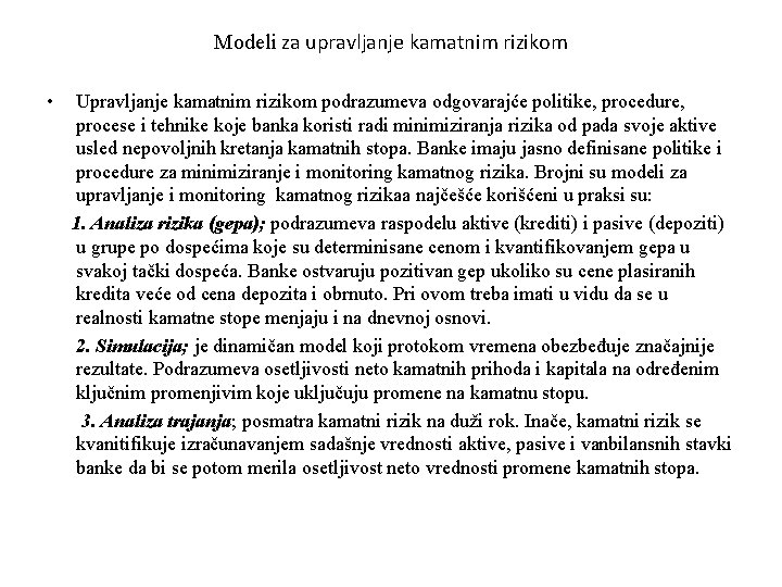 Modeli za upravljanje kamatnim rizikom • Upravljanje kamatnim rizikom podrazumeva odgovarajće politike, procedure, procese