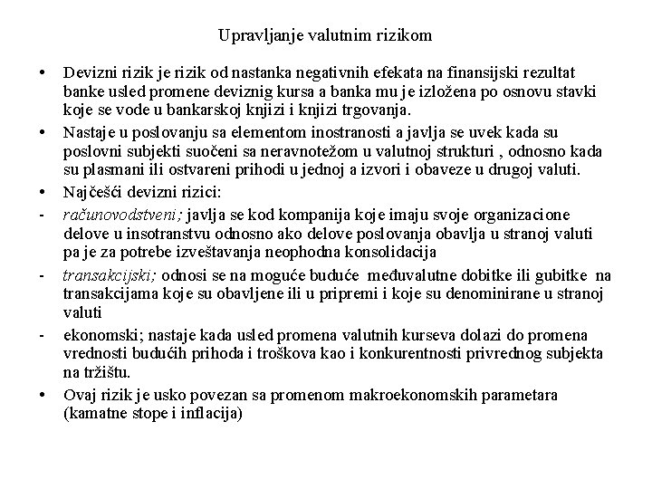 Upravljanje valutnim rizikom • • Devizni rizik je rizik od nastanka negativnih efekata na