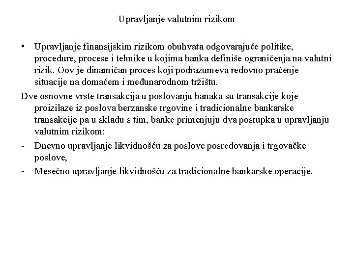 Upravljanje valutnim rizikom • Upravljanje finansijskim rizikom obuhvata odgovarajuće politike, procedure, procese i tehnike