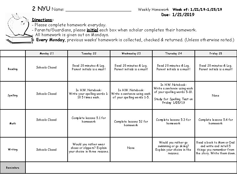 2 NYU Name: _____________ Weekly Homework Week of: 1/21/19 -1/25/19 Due: 1/21/2019 Directions: - 2 NYU Name: _____________ Weekly Homework Week of: 1/21/19 -1/25/19 Due: 1/21/2019 Directions: -