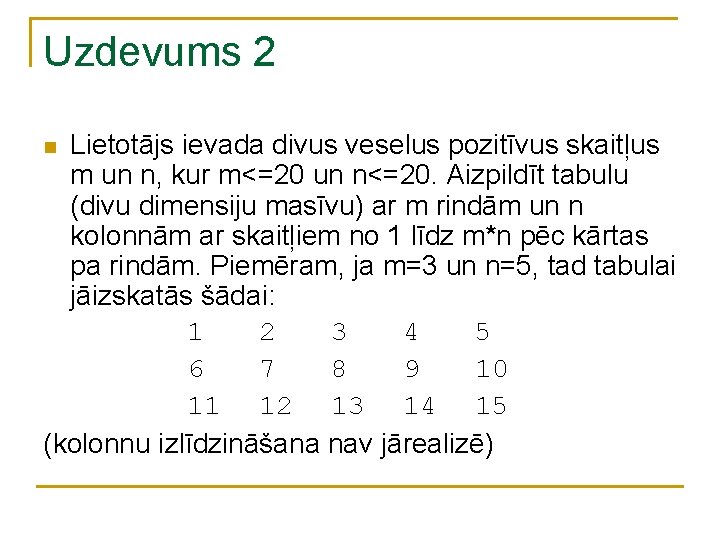 Uzdevums 2 Lietotājs ievada divus veselus pozitīvus skaitļus m un n, kur m<=20 un Uzdevums 2 Lietotājs ievada divus veselus pozitīvus skaitļus m un n, kur m<=20 un
