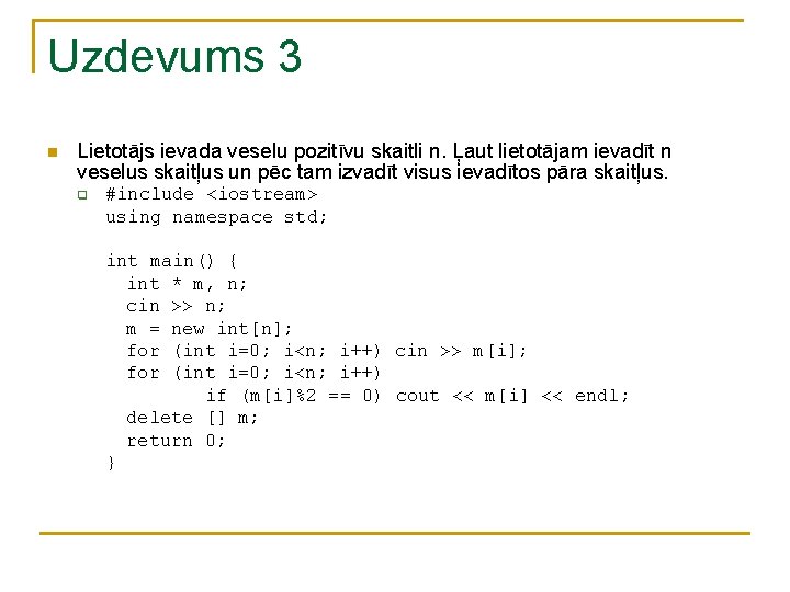 Uzdevums 3 n Lietotājs ievada veselu pozitīvu skaitli n. Ļaut lietotājam ievadīt n veselus Uzdevums 3 n Lietotājs ievada veselu pozitīvu skaitli n. Ļaut lietotājam ievadīt n veselus