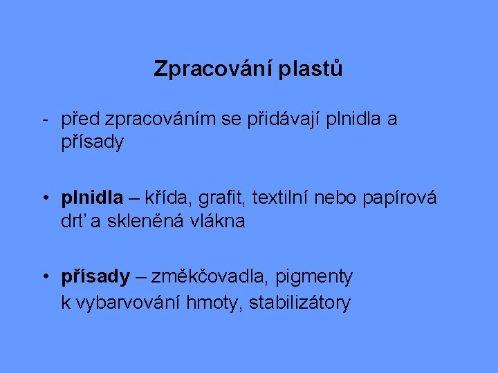 Zpracování plastů - před zpracováním se přidávají plnidla a přísady • plnidla – křída,