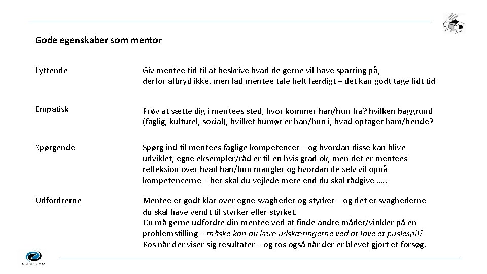 Gode egenskaber som mentor Lyttende Giv mentee tid til at beskrive hvad de gerne