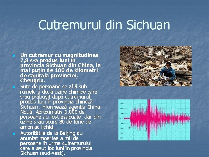 Cutremurul din Sichuan n Un cutremur cu magnitudinea 7, 8 s-a produs luni în