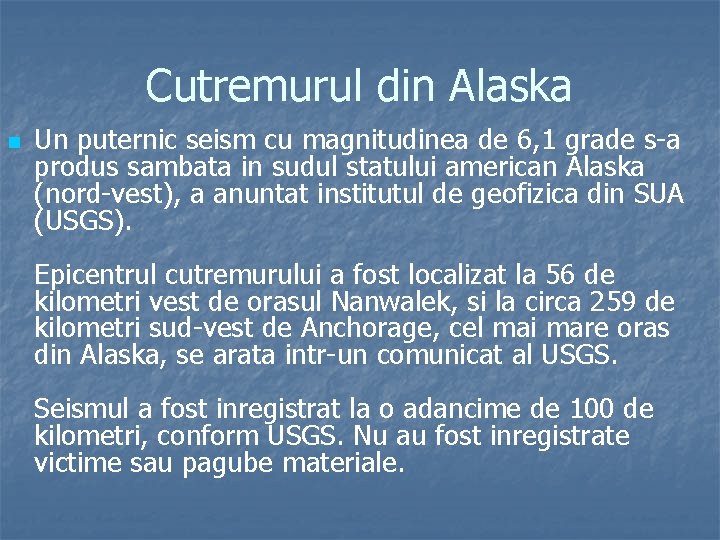 Cutremurul din Alaska n Un puternic seism cu magnitudinea de 6, 1 grade s-a