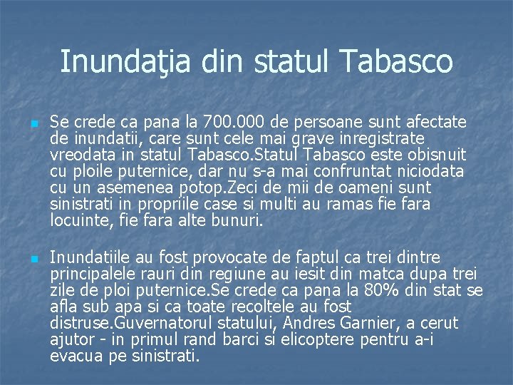 Inundaţia din statul Tabasco n n Se crede ca pana la 700. 000 de