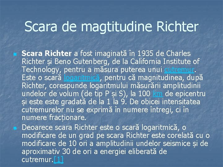 Scara de magtitudine Richter n n Scara Richter a fost imaginată în 1935 de