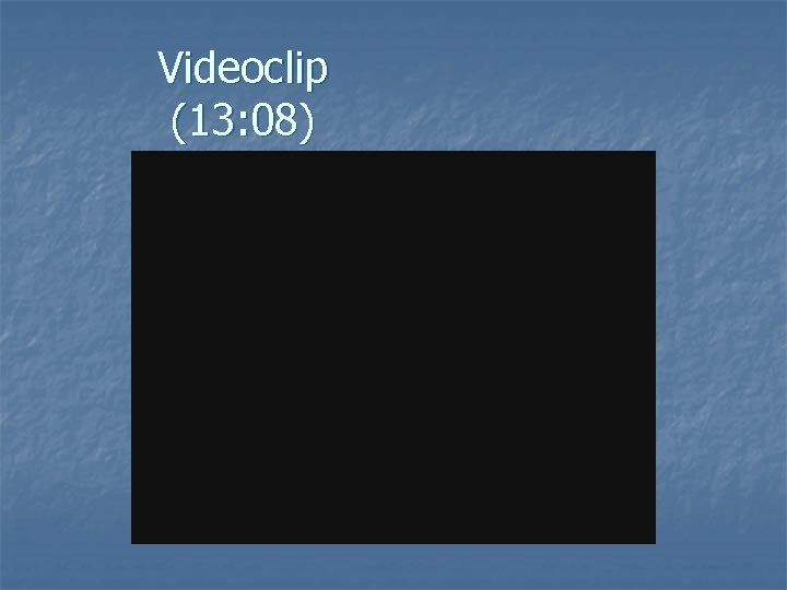 Videoclip (13: 08) 