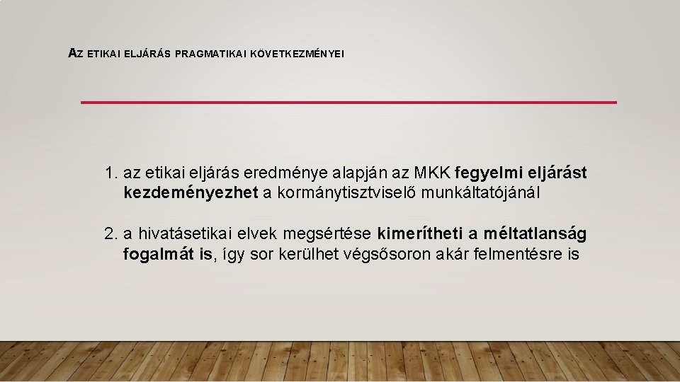 AZ ETIKAI ELJÁRÁS PRAGMATIKAI KÖVETKEZMÉNYEI 1. az etikai eljárás eredménye alapján az MKK fegyelmi