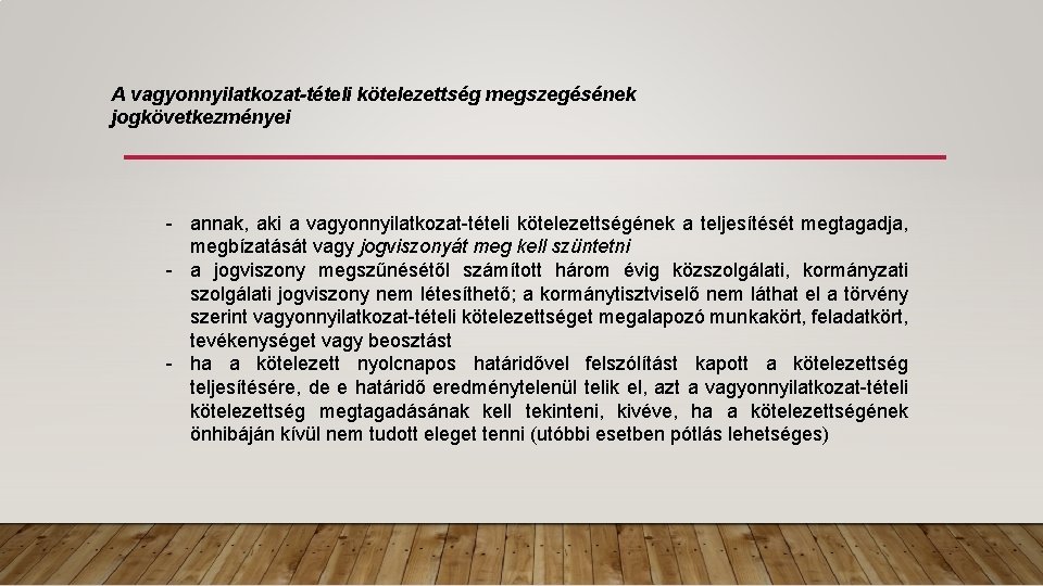 A vagyonnyilatkozat-tételi kötelezettség megszegésének jogkövetkezményei - annak, aki a vagyonnyilatkozat-tételi kötelezettségének a teljesítését megtagadja,