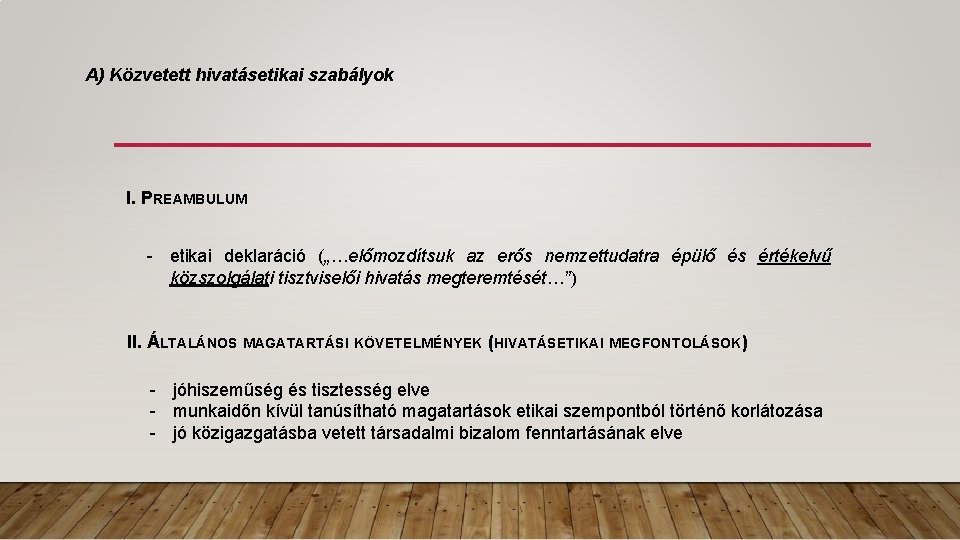 A) Közvetett hivatásetikai szabályok I. PREAMBULUM - etikai deklaráció („…előmozdítsuk az erős nemzettudatra épülő