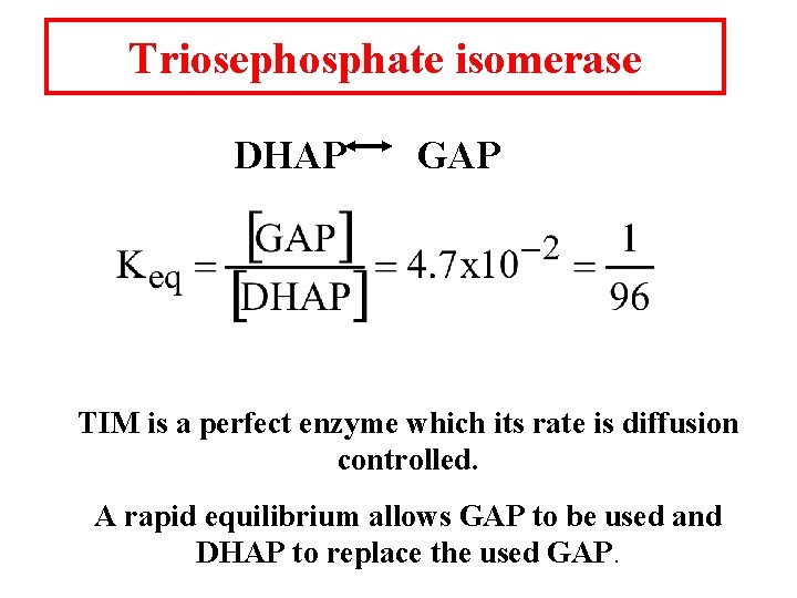 Triosephosphate isomerase DHAP GAP TIM is a perfect enzyme which its rate is diffusion