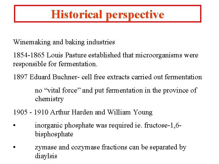 Historical perspective Winemaking and baking industries 1854 -1865 Louis Pasture established that microorganisms were