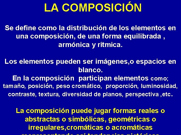 LA COMPOSICIÓN Se define como la distribución de los elementos en una composición, de