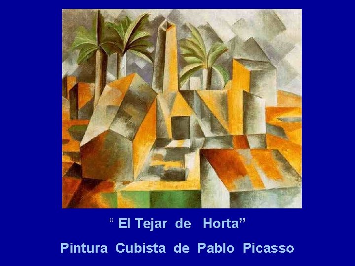  “ El Tejar de Horta” Pintura Cubista de Pablo Picasso 