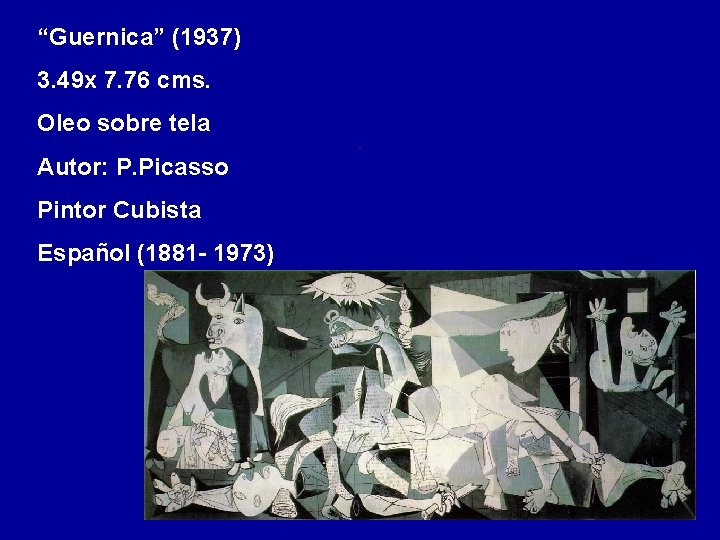 “Guernica” (1937) 3. 49 x 7. 76 cms. Oleo sobre tela Autor: P. Picasso