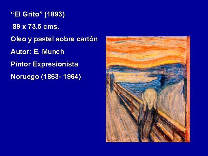 “El Grito” (1893) 89 x 73. 5 cms. Oleo y pastel sobre cartón Autor: