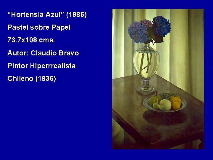 “Hortensia Azul” (1986) Pastel sobre Papel 73. 7 x 108 cms. Autor: Claudio Bravo