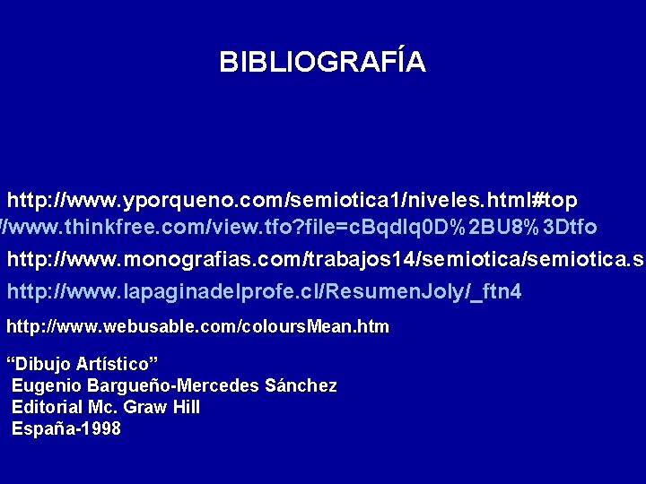 BIBLIOGRAFÍA http: //www. yporqueno. com/semiotica 1/niveles. html#top //www. thinkfree. com/view. tfo? file=c. Bqd. Iq