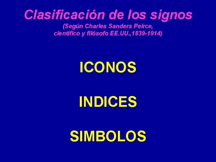 Clasificación de los signos (Según Charles Sanders Peirce, científico y filósofo EE. UU. ,