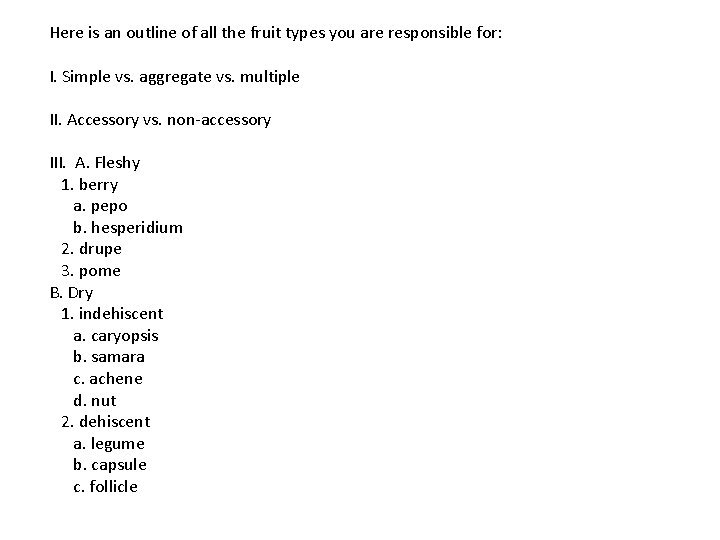 Here is an outline of all the fruit types you are responsible for: I.