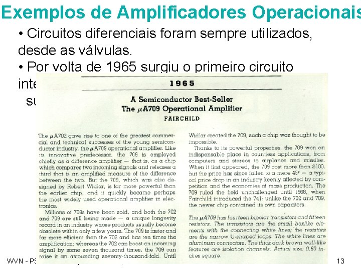 Exemplos de Amplificadores Operacionais • Circuitos diferenciais foram sempre utilizados, desde as válvulas. •