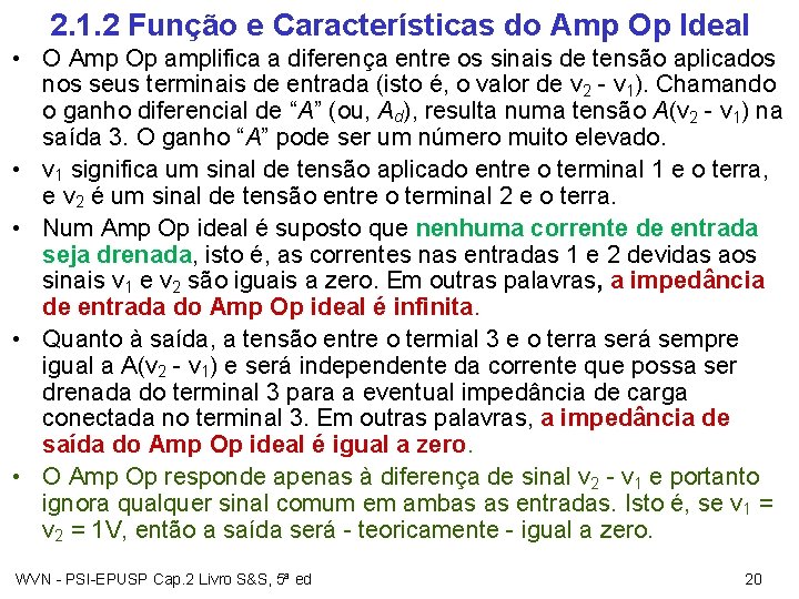 2. 1. 2 Função e Características do Amp Op Ideal • O Amp Op
