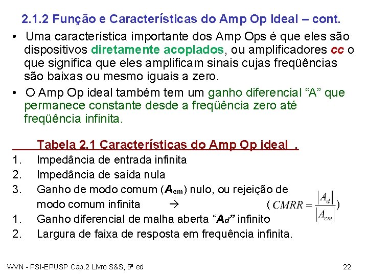 2. 1. 2 Função e Características do Amp Op Ideal – cont. • Uma