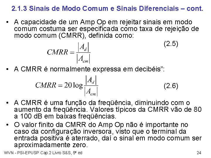 2. 1. 3 Sinais de Modo Comum e Sinais Diferenciais – cont. • A