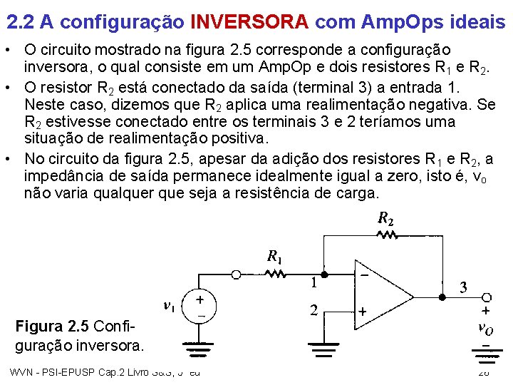2. 2 A configuração INVERSORA com Amp. Ops ideais • O circuito mostrado na